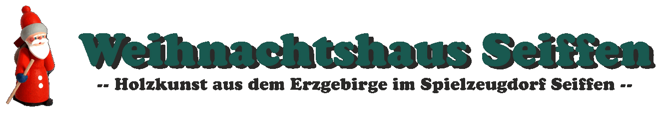 Weihnachtshaus Seiffen - Holzkunst aus dem Erzgebirge